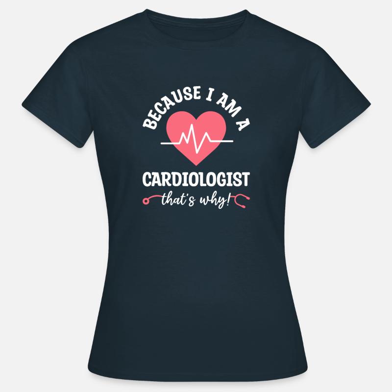Perché sono un cardiologo ecco perché Cardiologia - Maglietta da donna - navy