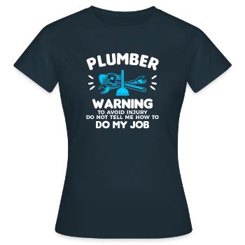 Klempnerwarnung, um Verletzungen zu vermeiden, sagen Sie mir nicht, wie - Frauen T-Shirt - Navy - Vorne - AI Model Female 172 dark (172cm)