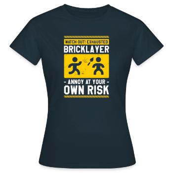 Watch Out Exhausted Bricklayer Annoy At Your Own - Women's T-Shirt - navy - Front - AI Model Female 172 dark (172cm)