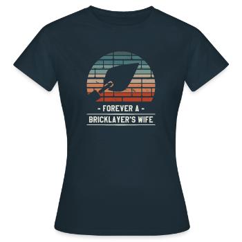 Forever A Bricklayer's Wife Bricklaying Bricklayer - Women's T-Shirt - navy - Front - AI Model Female 172 dark (172cm)