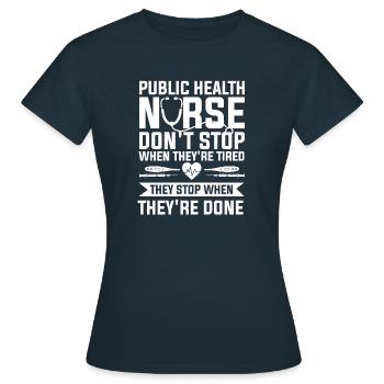 Krankenschwester im öffentlichen Gesundheitswesen hört nicht auf, wenn sie müde sind - Frauen T-Shirt - Navy - Vorne - AI Model Female 172 dark (172cm)