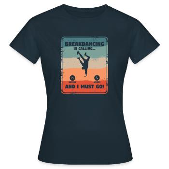 Breakdance Und Ich Muss Breakdance Breakdancer - Frauen T-Shirt - Navy - Vorne - AI Model Female 172 dark (172cm)