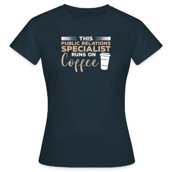 This Public Relations Specialist Runs On Coffee - Women's T-Shirt - navy - Front - AI Model Female 172 dark (172cm)