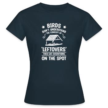Vögel verstehen das Konzept der "Reste" nicht - Frauen T-Shirt - Navy - Vorne - AI Model Female 172 dark (172cm)