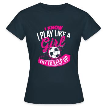 I know I play like a Girl - Fußball Soccer Girl - Frauen T-Shirt - Navy - Vorne - AI Model Female 172 dark (172cm)