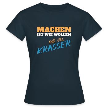 Machen ist wie wollen nur krasser - Frauen T-Shirt - Navy - Vorne - AI Model Female 172 dark (172cm)