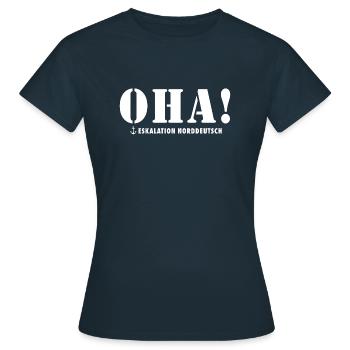 Oha! Eskalation Norddeutsch Spruch - Frauen T-Shirt - Navy - Vorne - AI Model Female 172 dark (172cm)