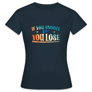 If You Snooze You Lose - Women's T-Shirt - navy - Front - AI Model Female 172 dark (172cm)