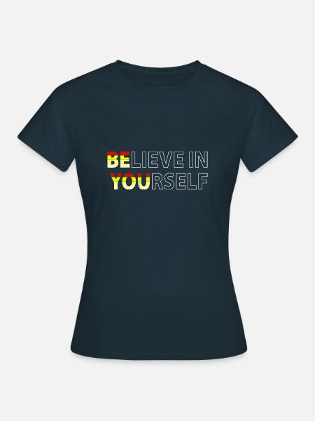 Believe in yourself - Frauen T-Shirt - Navy