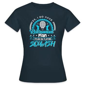 Retirement Plan I Plan On Playing Squash - Women's T-Shirt - navy - Front - AI Model Female 172 dark (172cm)