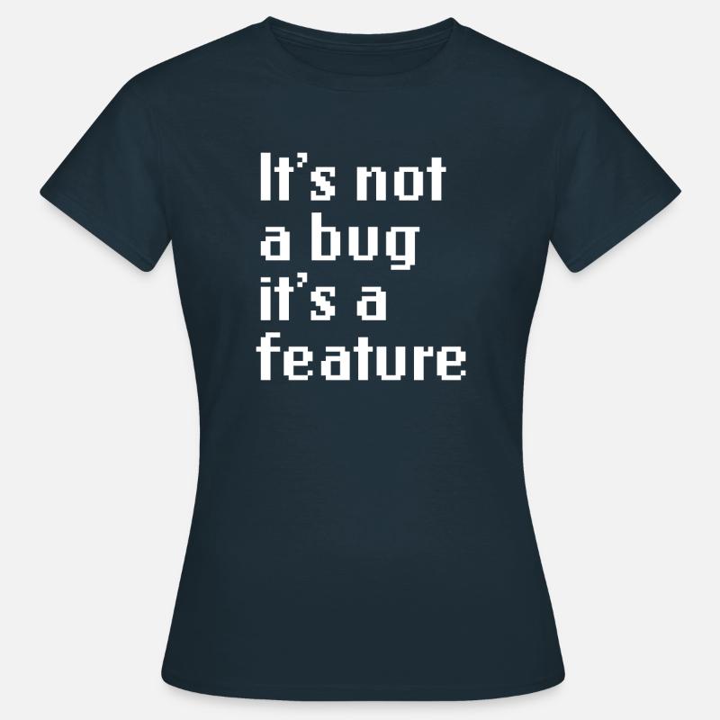 It’s Not A Bug It’s A Feature Web App Developer - T-shirt Femme - marine