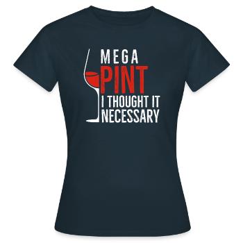 Mega Pint I Thought It Necessary - Women's T-Shirt - navy - Front - AI Model Female 172 dark (172cm)