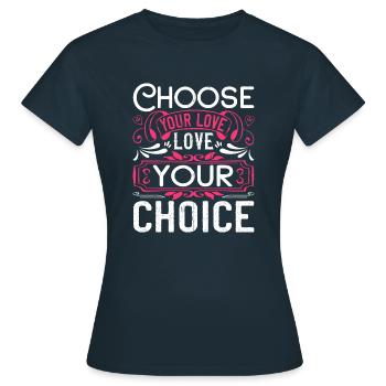 Wähle deine Liebe, Liebe deine Wahl - Frauen T-Shirt - Navy - Vorne - AI Model Female 172 dark (172cm)