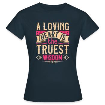 Ein liebendes Herz ist die wahrhaftigste Weisheit - Frauen T-Shirt - Navy - Vorne - AI Model Female 172 dark (172cm)
