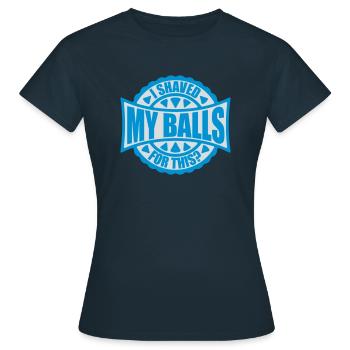 I shaved my balls - Women's T-Shirt - navy - Front - AI Model Female 172 dark (172cm)
