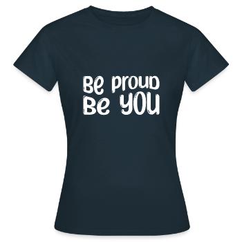 Be proud, be you Spruch in weiss - Frauen T-Shirt - Navy - Vorne - AI Model Female 172 dark (172cm)