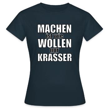 Machen ist wie wollen nur krasser - Frauen T-Shirt - Navy - Vorne - AI Model Female 172 dark (172cm)