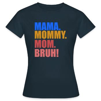 Muttertags Geschenk Idee- Lustige Muttersprüche - Frauen T-Shirt - Navy - Vorne - AI Model Female 172 dark (172cm)
