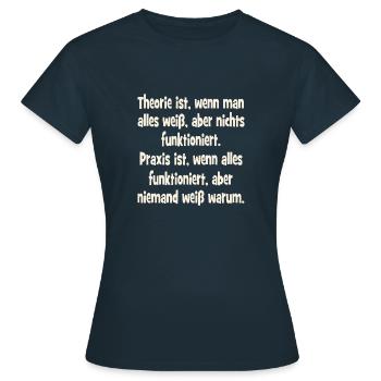 Theorie ist wenn man alles weiß und nichts funktio - Frauen T-Shirt - Navy - Vorne - AI Model Female 172 dark (172cm)