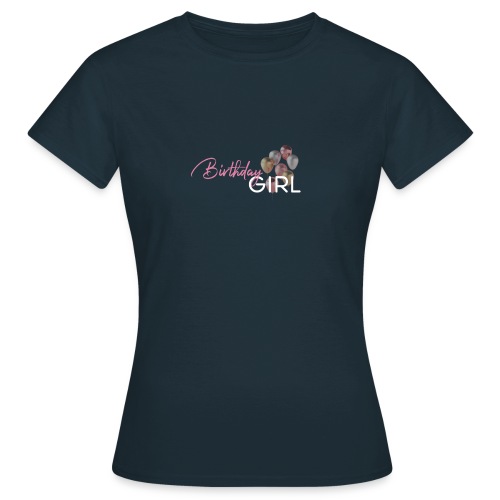 Birthday Girl - Frauen T-Shirt