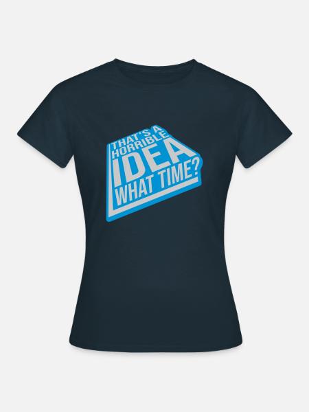 Thats a horrible Idea - Frauen T-Shirt - Navy