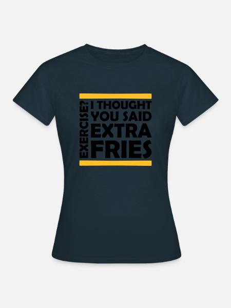 Exercise Extra Fries Zitat - Frauen T-Shirt - Navy