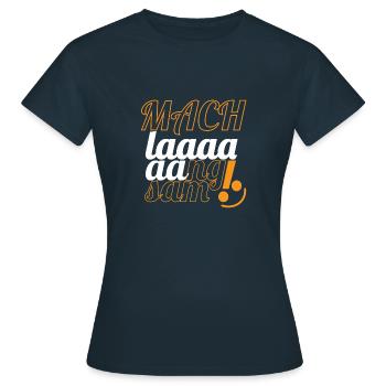 mach langsam - Frauen T-Shirt - Navy - Vorne - AI Model Female 172 dark (172cm)