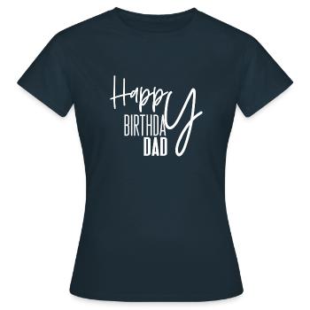 Happy birthday dad - T-shirt Femme - marine - Devant - AI Model Female 172 dark (172cm)