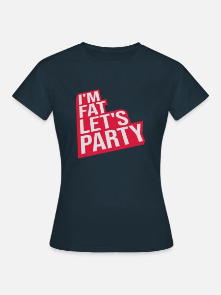 im fat lets party - Frauen T-Shirt - Navy