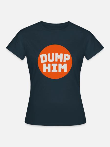 dump him Zitat Logo - Frauen T-Shirt - Navy