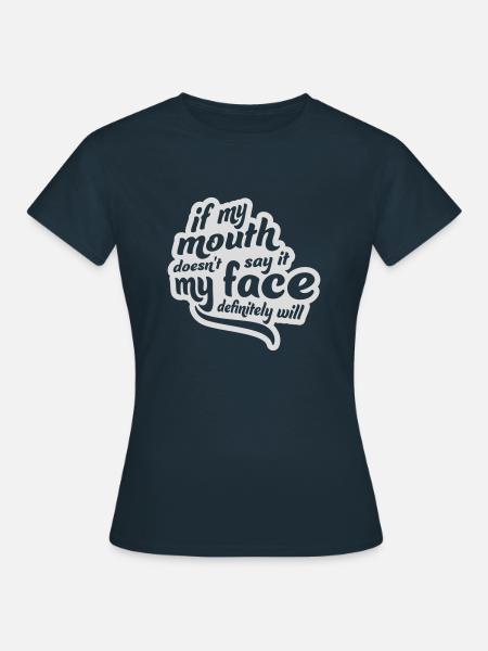 my face definitely will - Frauen T-Shirt - Navy