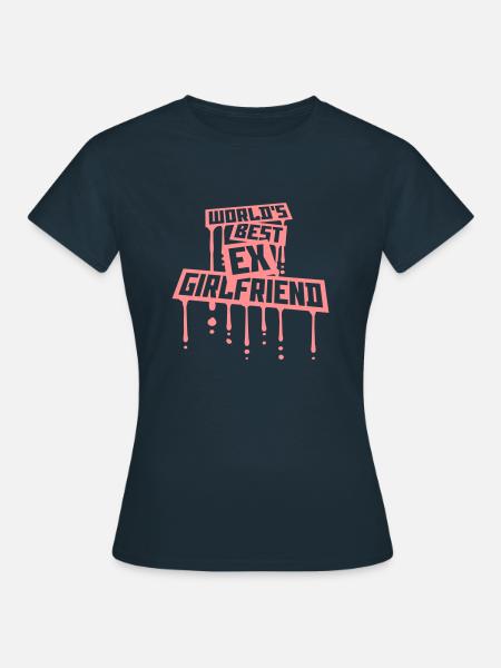 worlds best ex girlfriend - Frauen T-Shirt - Navy