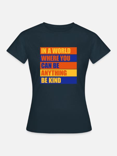 you can be kind - Frauen T-Shirt - Navy