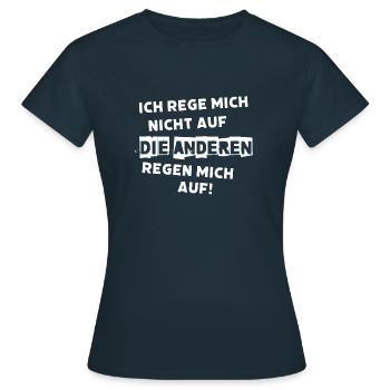Ich rege mich nicht auf die anderen regen mich auf - Frauen T-Shirt - Navy - Vorne - AI Model Female 172 dark (172cm)