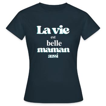 La vie est belle, maman aussi - T-shirt Femme - marine - Devant - AI Model Female 172 dark (172cm)