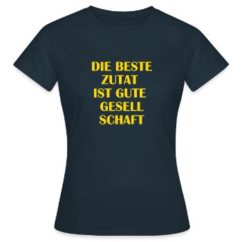 Die beste Zutat ist gute Gesellschaft - Frauen T-Shirt - Navy - Vorne - AI Model Female 172 dark (172cm)