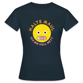 Halts Maul ich bin voll Nett - Frauen T-Shirt - Navy - Vorne - AI Model Female 172 dark (172cm)