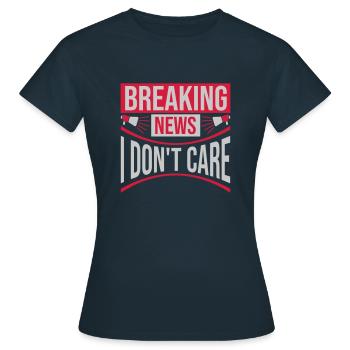 Breaking news don't care - Frauen T-Shirt - Navy - Vorne - AI Model Female 172 dark (172cm)