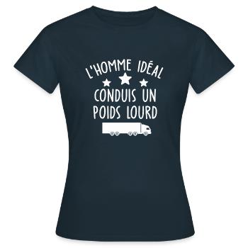 Routier - l'homme idéal conduis un poids lourd - T-shirt Femme - marine - Devant - AI Model Female 172 dark (172cm)