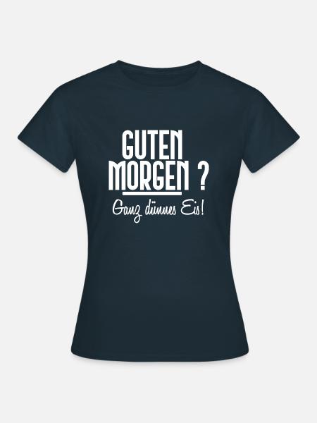 Guten Morgen? Ganz dünnes Eis! [black] - Frauen T-Shirt - Navy