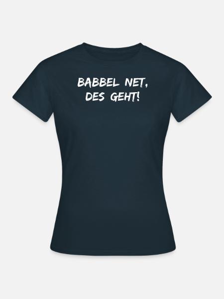 Babbel Net Des Geht | Rheinhessen Hessen Dialekt - Frauen T-Shirt - Navy