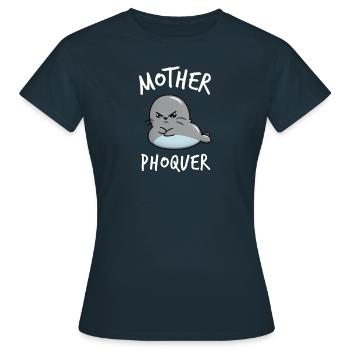 Mother Phoquer WTF humour what the phoque - T-shirt Femme - marine - Devant - AI Model Female 172 dark (172cm)