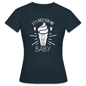 It's not for me, its for the baby - Frauen T-Shirt - Navy - Vorne - AI Model Female 172 dark (172cm)