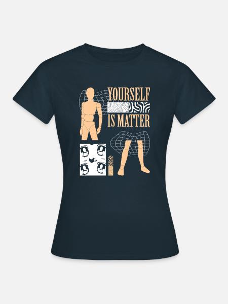Yourself is Matter - Frauen T-Shirt - Navy