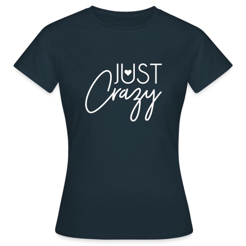 Just crazy - Frauen T-Shirt