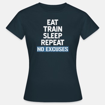 Eat Train Sleep Repeat No Excuses