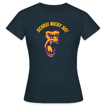 Schrei nicht so! - Gorilla - Frauen T-Shirt - Navy - Vorne - AI Model Female 172 dark (172cm)