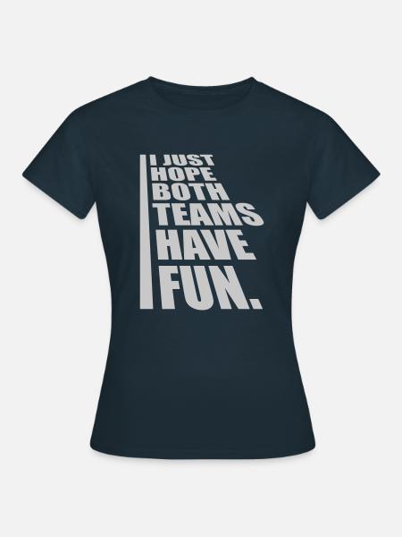 Both Teams Have Fun - Frauen T-Shirt - Navy