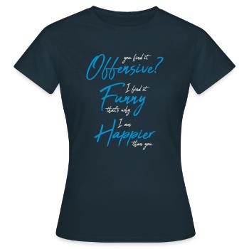 You find it offensive - Frauen T-Shirt - Navy - Vorne - AI Model Female 172 dark (172cm)