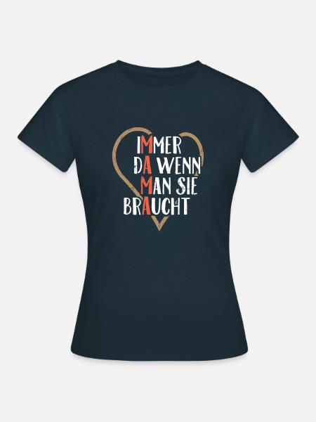 Mama Immer da wenn man sie braucht Muttertag - Frauen T-Shirt - Navy